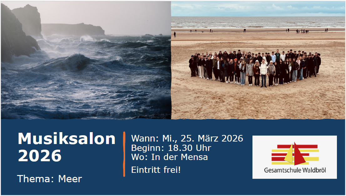 Plakat zum „Musiksalon 2026“ der Gesamtschule Waldbröl. Oben zwei Bilder: links eine stürmische Meeresküste mit hohen Wellen, rechts eine große Gruppe von Schüler:innen am Strand. Darunter auf blauem Hintergrund die Informationen: „Musiksalon 2026“, Thema „Meer“, Mittwoch, 25. März 2026, Beginn 18.30 Uhr, Ort Mensa, Eintritt frei. Rechts das Logo der Schule.